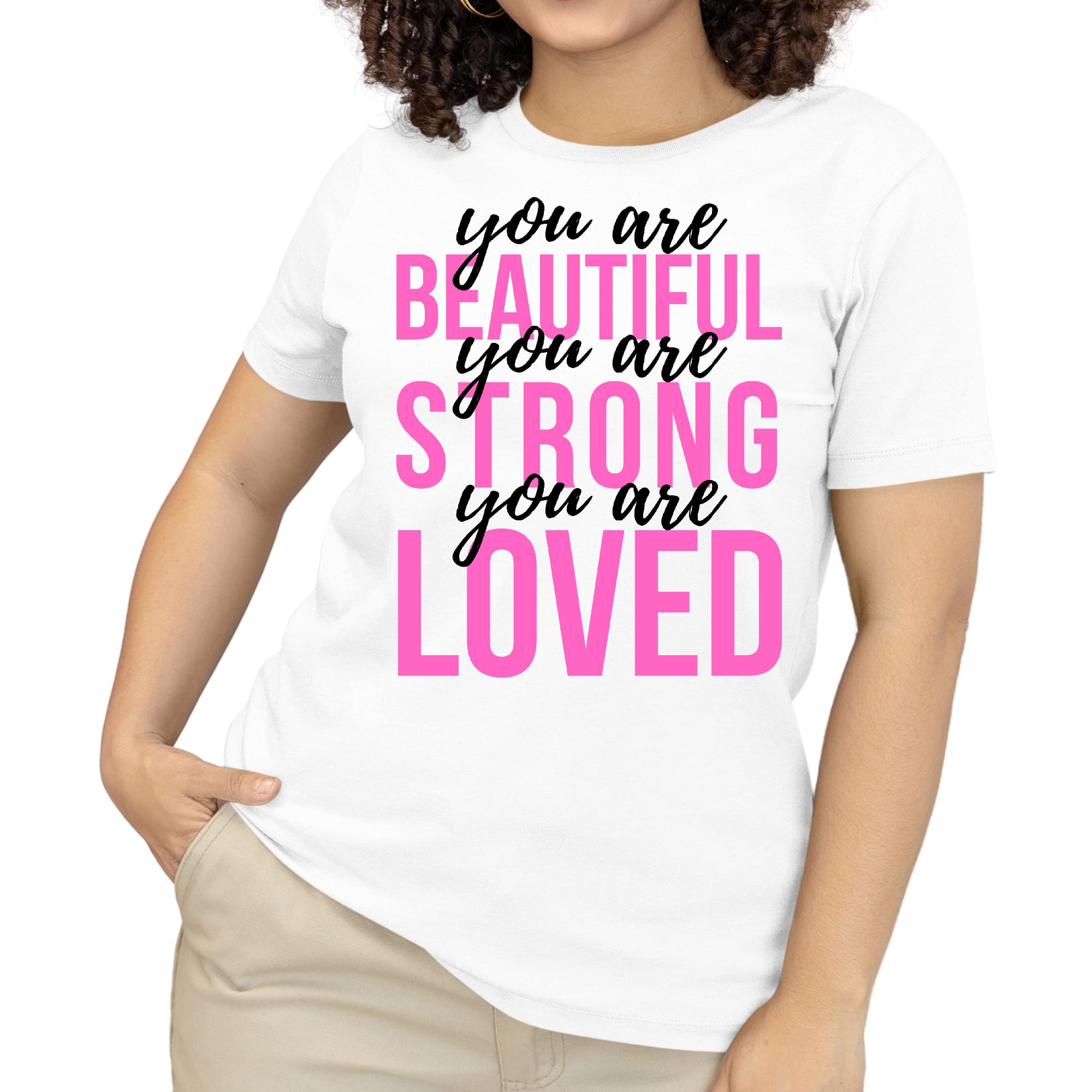 A pink women's T-shirt with the inspirational text 'You Are Beautiful Strong Loved' printed in black, showcasing a comfortable and stylish design.