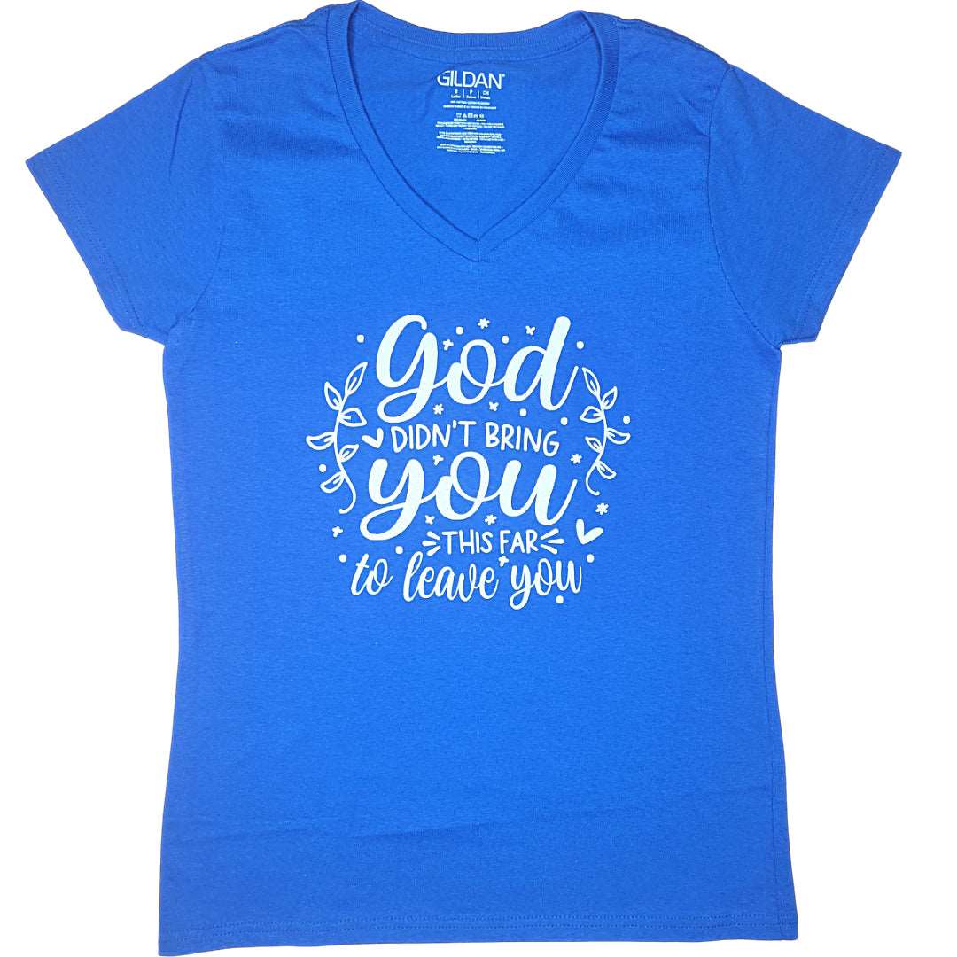 A stylish V-neck shirt featuring the inspirational phrase 'God Didn't Bring You This Far To Leave You', designed for comfort and durability.