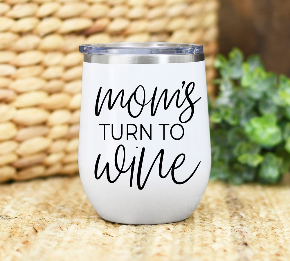 Mom's Turn 12oz funny wine tumbler for moms, featuring a humorous design and a clear lid, made of stainless steel.