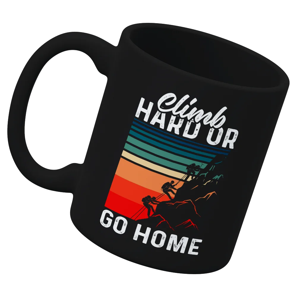 Climb Hard Or Go Home 11oz Mug with UV printed design, showcasing its durable ceramic material and ergonomic handle.