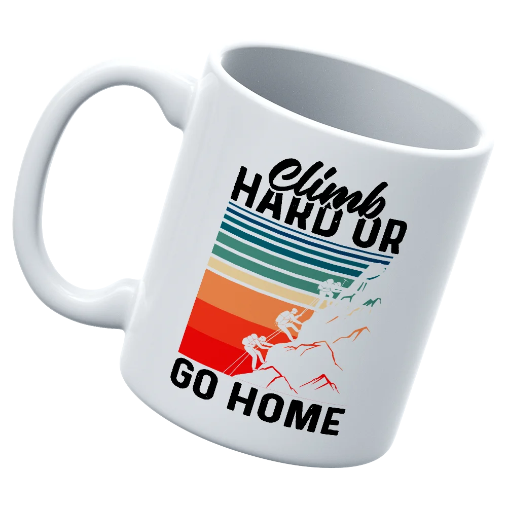 Climb Hard Or Go Home 11oz Mug with UV printed design, showcasing its durable ceramic material and ergonomic handle.