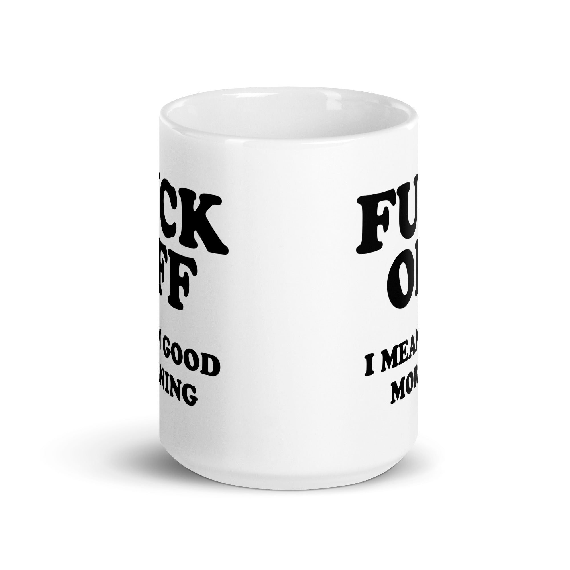 Ceramic mug with humorous 'Fuck Off I Mean Good Morning' design, available in two sizes.