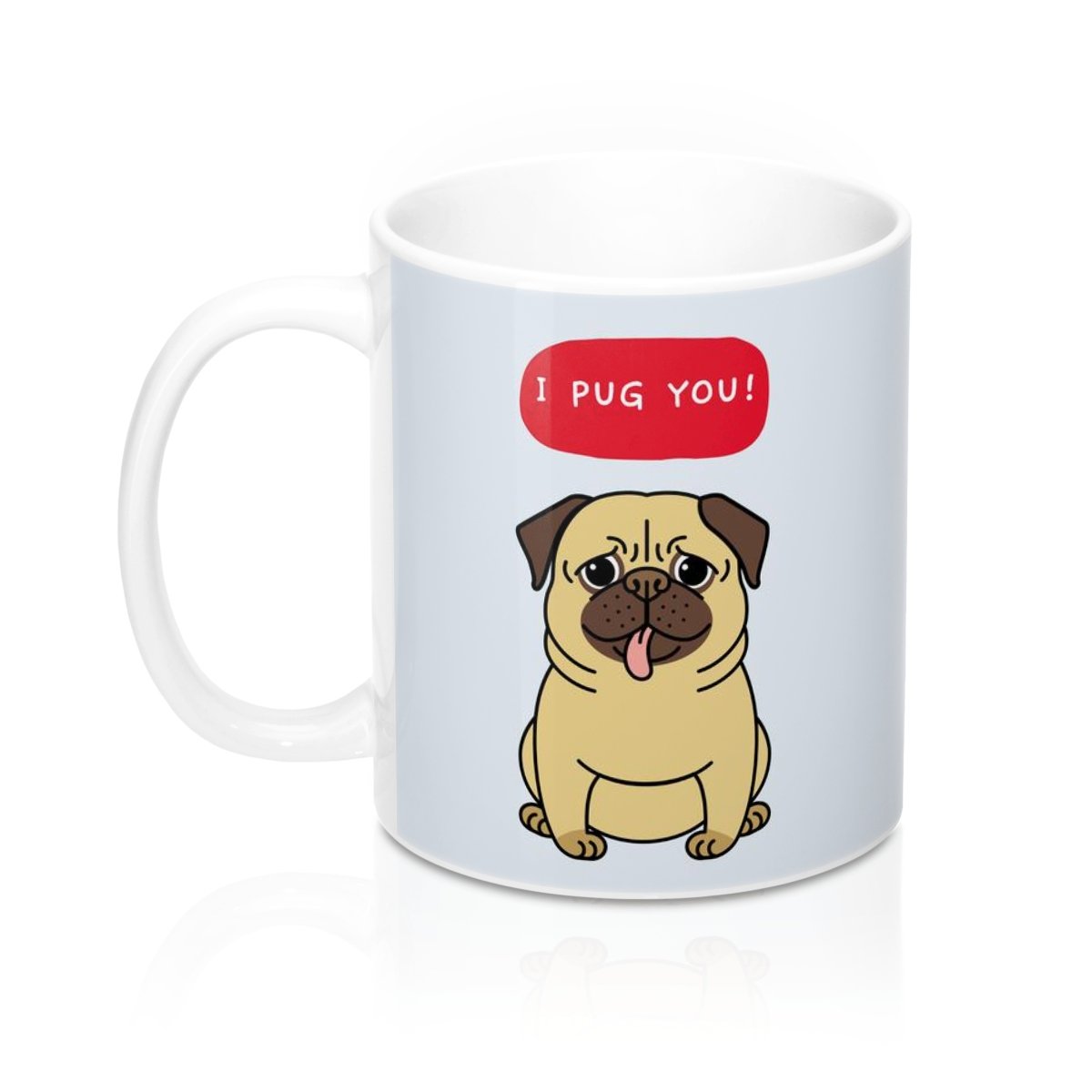 I PUG YOU Mug, a white ceramic mug with a charming pug design, perfect for coffee, tea, and hot chocolate.