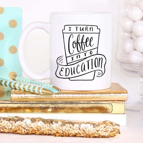 I Turn Coffee Into Education Mug, 11 oz ceramic coffee mug with a humorous design, perfect for educators and coffee lovers.