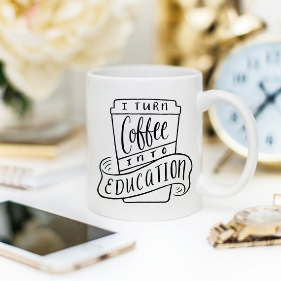 I Turn Coffee Into Education Mug, 11 oz ceramic coffee mug with a humorous design, perfect for educators and coffee lovers.