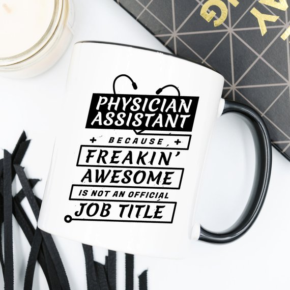 A humorous coffee mug for Physician Assistants featuring the phrase 'Physician Assistant Because Freakin' Awesome Is Not An Official Job Title.'