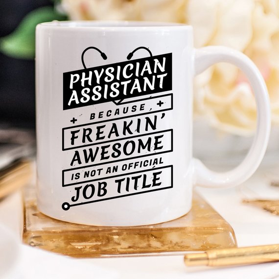 A humorous coffee mug for Physician Assistants featuring the phrase 'Physician Assistant Because Freakin' Awesome Is Not An Official Job Title.'