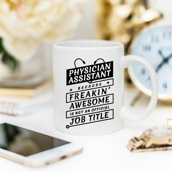 A humorous coffee mug for Physician Assistants featuring the phrase 'Physician Assistant Because Freakin' Awesome Is Not An Official Job Title.'