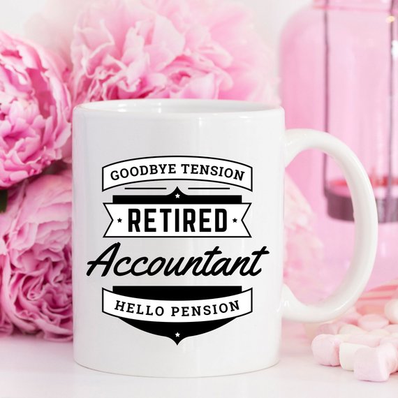 A humorous coffee mug featuring the phrase 'Goodbye Tension, Hello Pension', designed for retired accountants, made of high-quality ceramic.