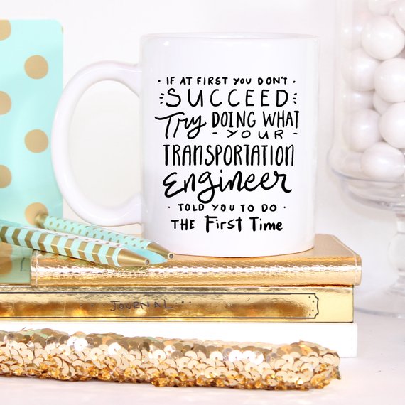 A humorous coffee mug featuring the quote about transportation engineers, made from high-quality ceramic, ideal for coffee or tea.