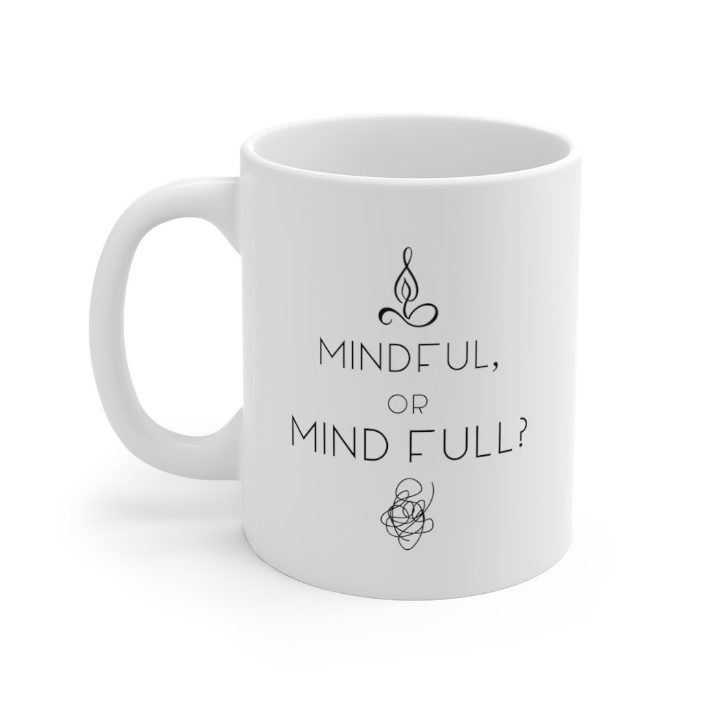 A white ceramic mug with the phrase 'Mindful or Mind Full' designed for yoga enthusiasts, featuring a C-Handle and rounded corners.