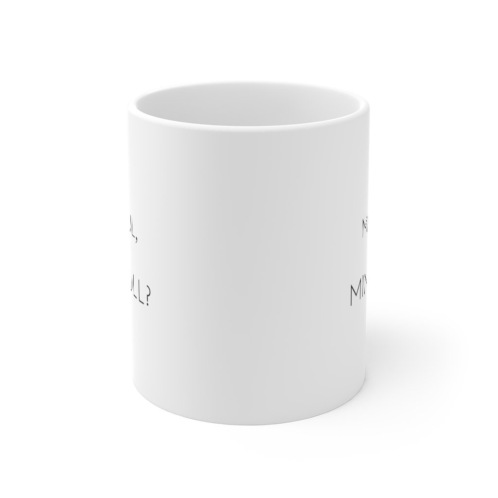 A white ceramic mug with the phrase 'Mindful or Mind Full' designed for yoga enthusiasts, featuring a C-Handle and rounded corners.