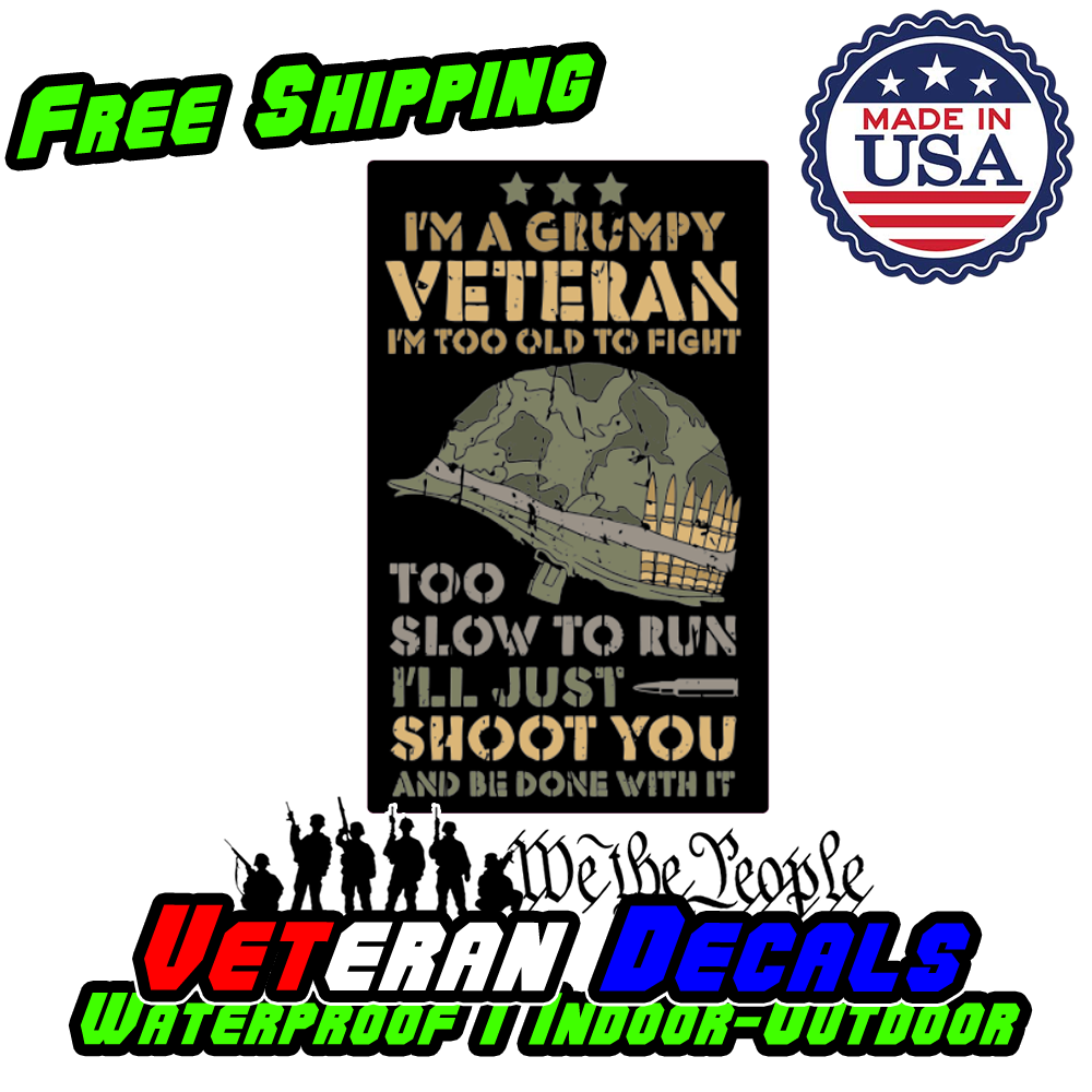 Grumpy Shoot You Veteran Military Armed Forces Decal Sticker displayed on a car window, showcasing its bold design and premium quality.