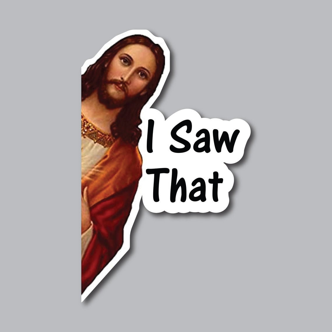 Jesus I Saw That funny decal made from premium vinyl, featuring a humorous design suitable for indoor and outdoor use.