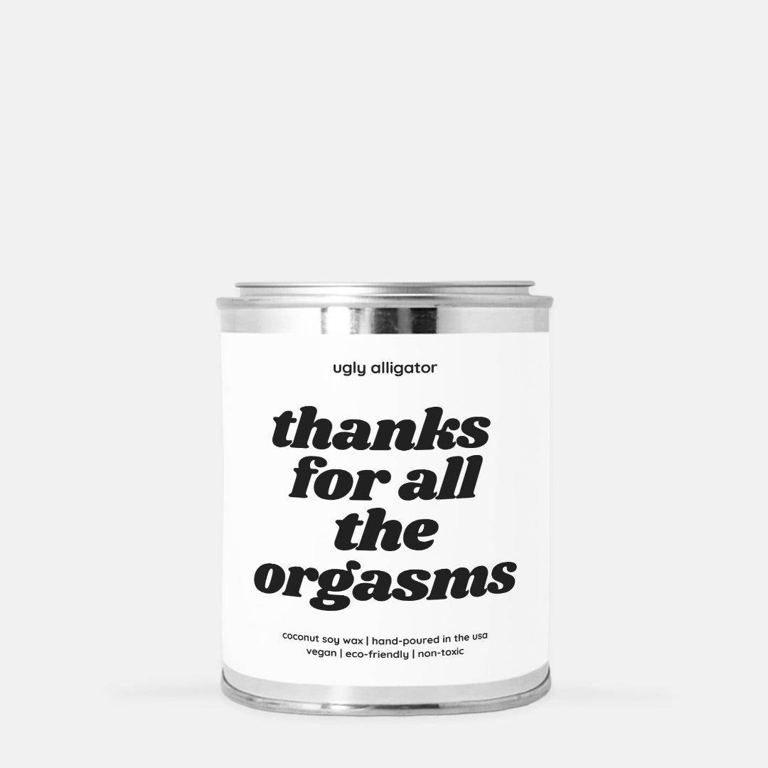 Thanks for all the orgasms Candle Paint Can, hand-poured 16 oz. candle with natural off-white color and eco-friendly wood wick.