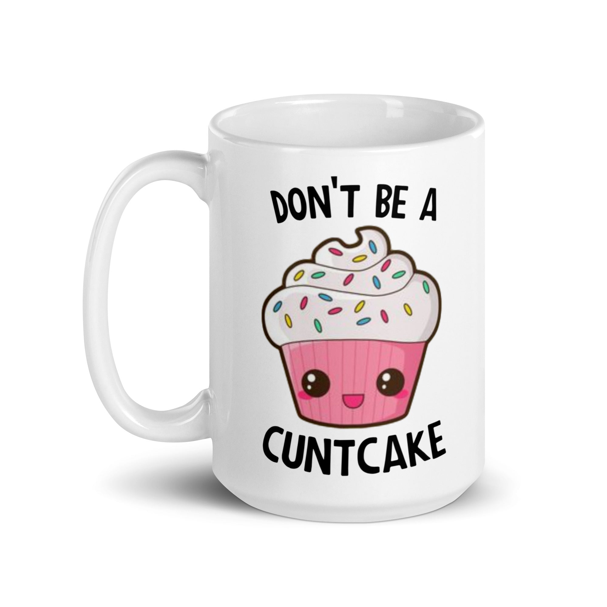 A glossy ceramic mug with the phrase 'Don't Be A Cuntcake' printed on both sides, available in two sizes.