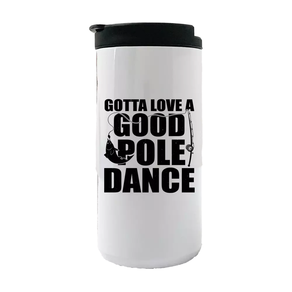 Gotta Love A Good Pole Dance 14oz Tumbler featuring a vibrant design, stainless steel construction, and a splash-proof lid.