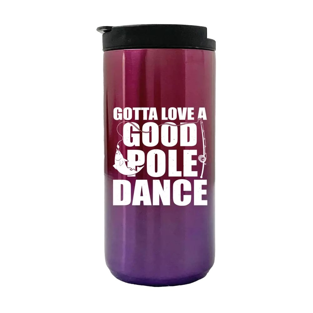 Gotta Love A Good Pole Dance 14oz Tumbler featuring a vibrant design, stainless steel construction, and a splash-proof lid.