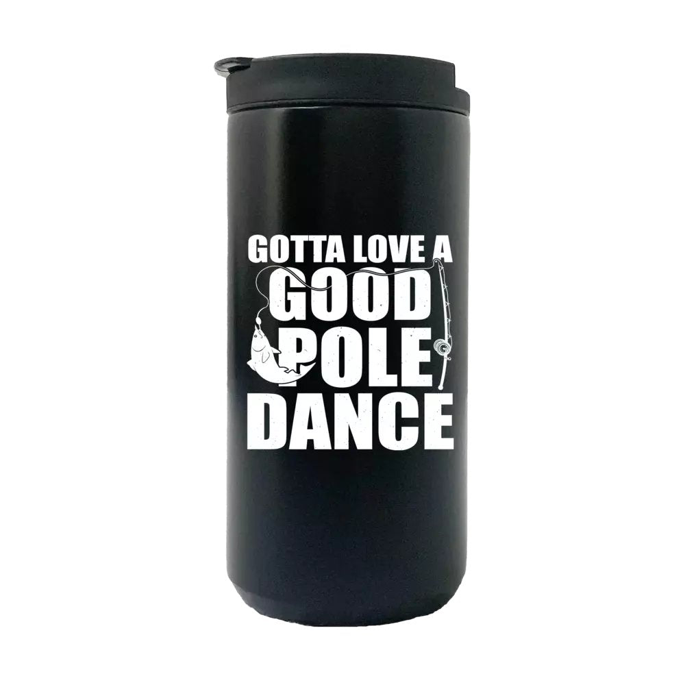 Gotta Love A Good Pole Dance 14oz Tumbler featuring a vibrant design, stainless steel construction, and a splash-proof lid.