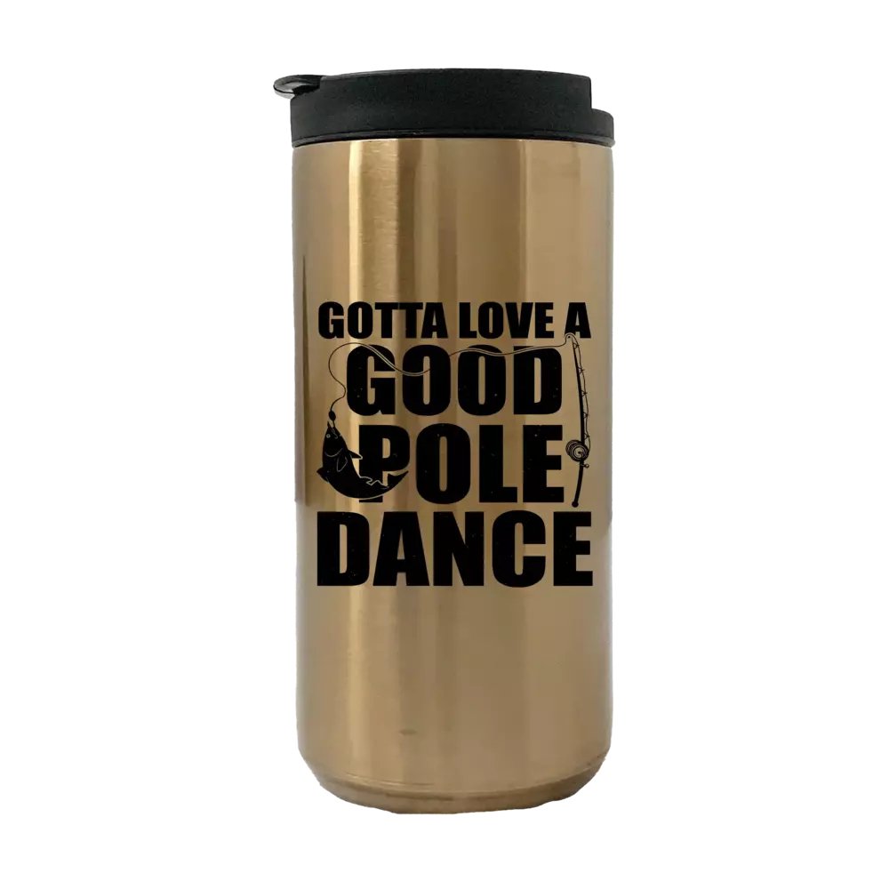 Gotta Love A Good Pole Dance 14oz Tumbler featuring a vibrant design, stainless steel construction, and a splash-proof lid.