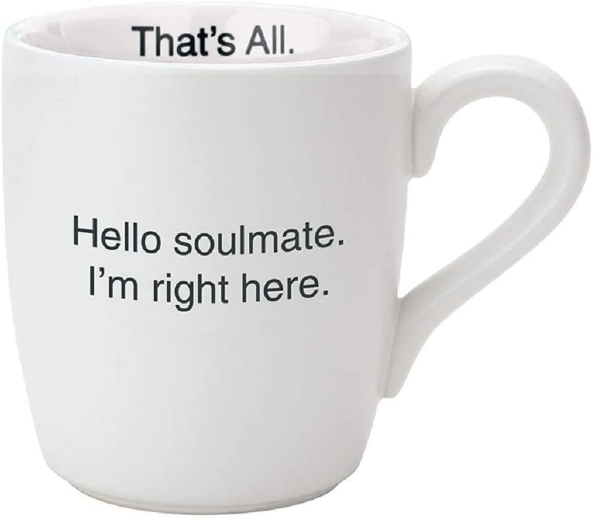 Matte white ceramic mug with the phrase 'Hello Soulmate - I'm Right Here' printed on it, showcasing a modern and witty design.