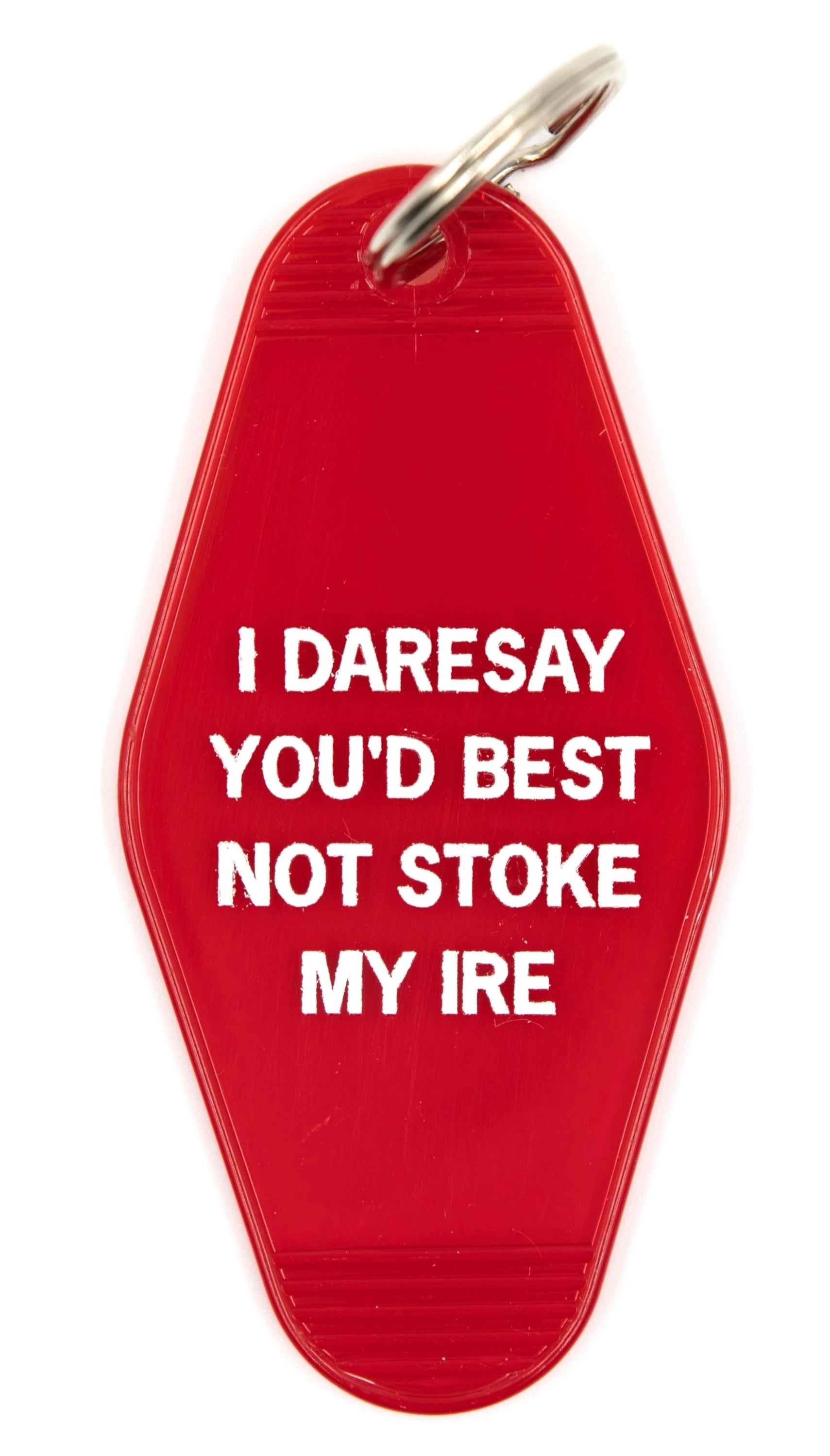 Red motel-style keychain with white lettering saying 'I Daresay You'd Best Not Stoke My Ire', featuring a split ring.