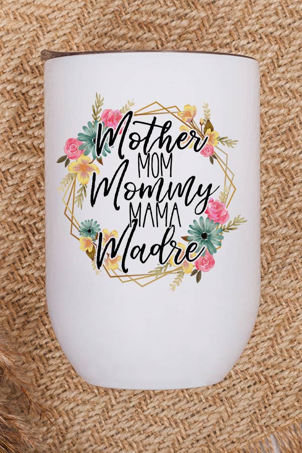 A stylish 12 oz stainless steel wine tumbler with 'Mother Mom Madre' design, featuring a lid and plastic straw.