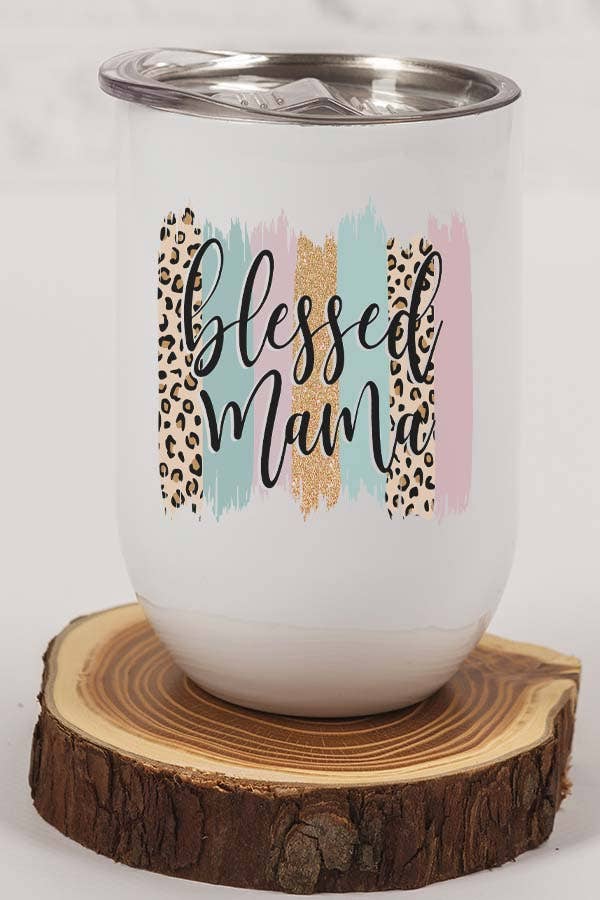 A stylish 12 oz stainless steel wine tumbler with 'Blessed Mama' design printed on both sides, featuring a lid and plastic straw.