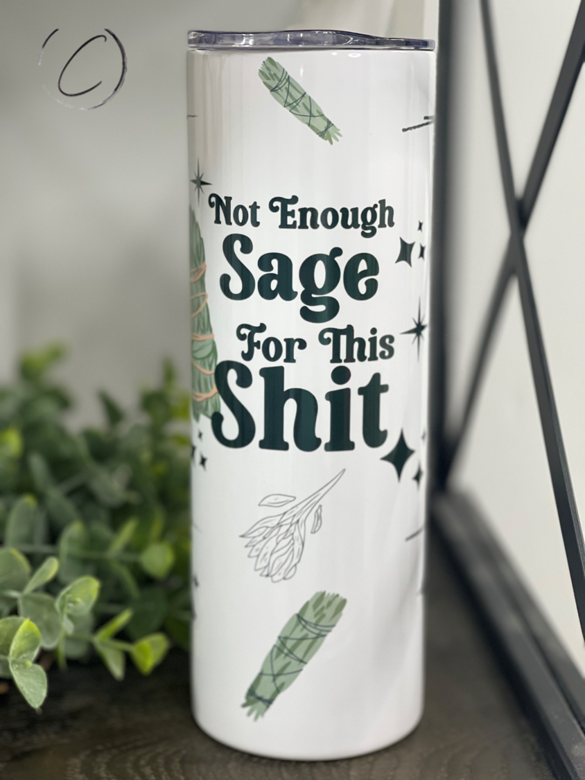 Not Enough Sage 20oz Skinny Tumbler with a full wrap design, featuring a reusable straw and a sleek, durable finish.