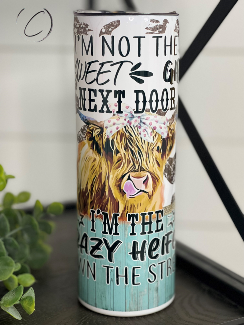 Not The Sweet Girl, I'm The Crazy Heifer 20oz Skinny Tumbler with vibrant full wrap design and reusable straw.