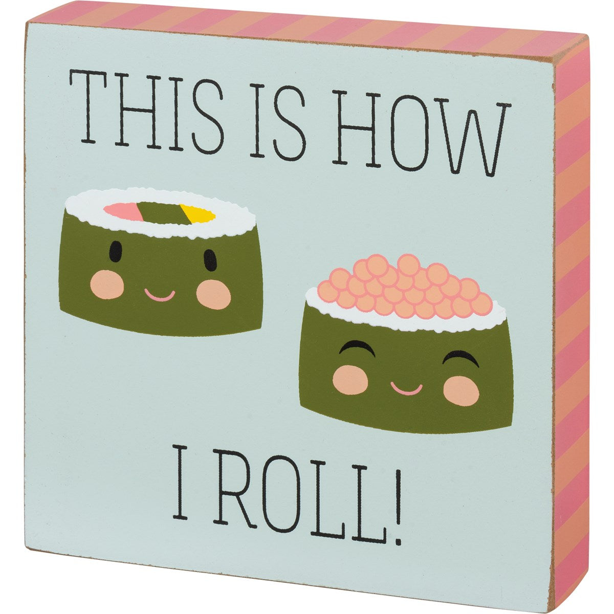 This Is How I Roll Wooden Block Sign featuring a sushi roll design and striped sides, perfect for home decor.