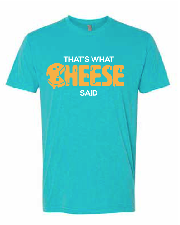 A black t-shirt featuring the humorous phrase 'That's What Cheese Said' in a playful font, available in various colors.