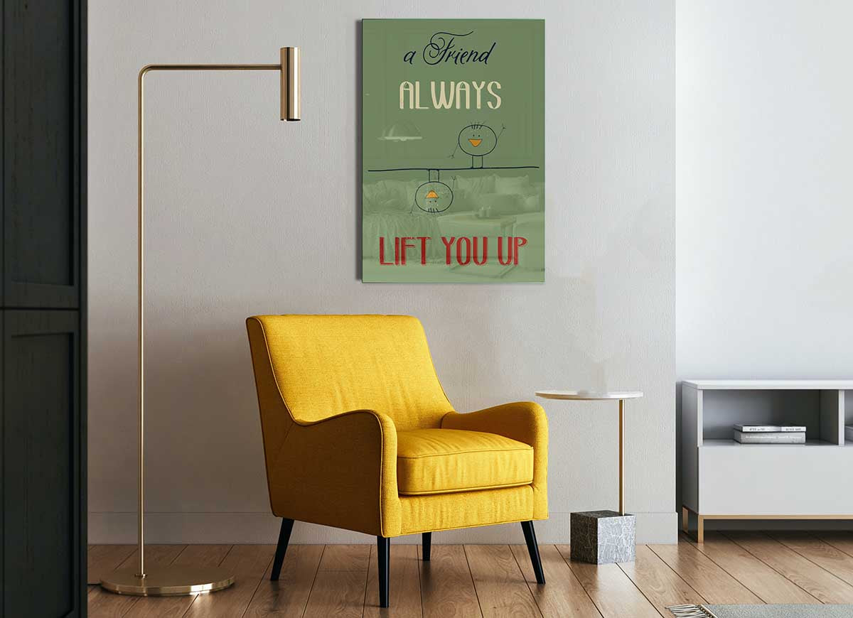 A modern glass print featuring the inspirational quote 'A Friend Always Lift You Up', showcasing vibrant colors and elegant design.