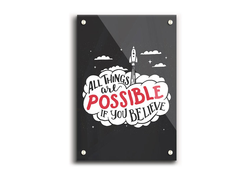 All Things Are Possible acrylic print on 5mm thick glass, featuring vibrant colors and an inspiring message, ready to hang on the wall.