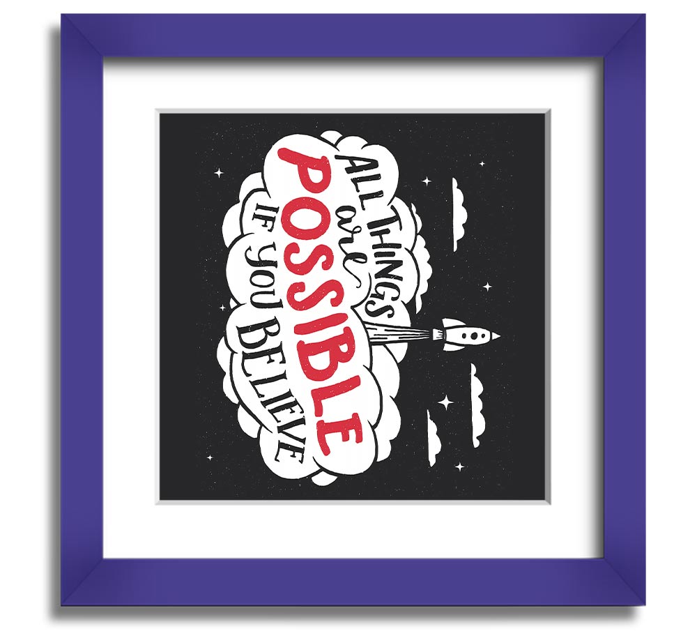 All Things Are Possible Square Framed Print in various frame colors, showcasing inspirational design.