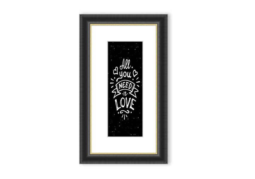 All You Need Is Love 1 framed print in various frame colours, showcasing a love-themed design, handmade in the UK.