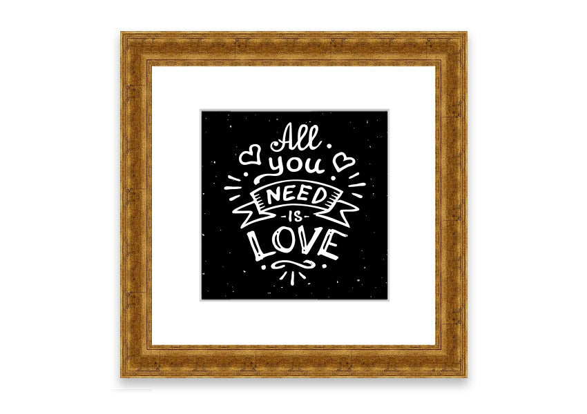 All You Need Is Love 1 framed print in various frame colours, showcasing a love-themed design, handmade in the UK.