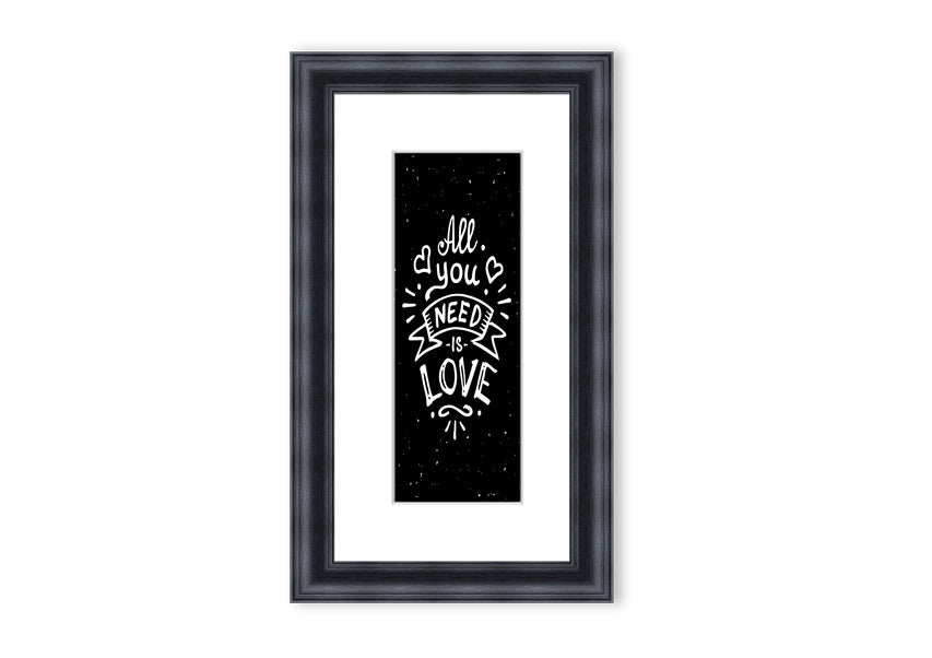 All You Need Is Love 1 framed print in various frame colours, showcasing a love-themed design, handmade in the UK.