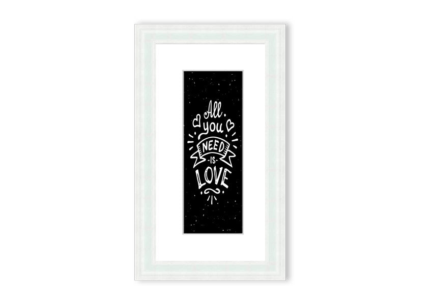 All You Need Is Love 1 framed print in various frame colours, showcasing a love-themed design, handmade in the UK.