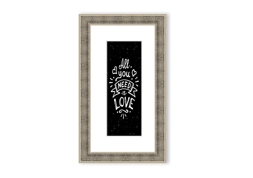 All You Need Is Love 1 framed print in various frame colours, showcasing a love-themed design, handmade in the UK.