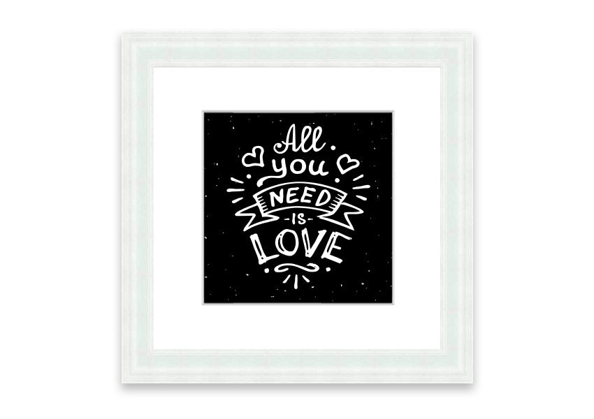 All You Need Is Love 1 framed print in various frame colours, showcasing a love-themed design, handmade in the UK.