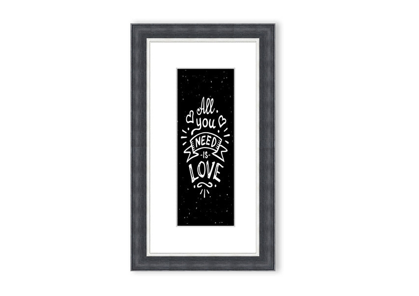 All You Need Is Love 1 framed print in various frame colours, showcasing a love-themed design, handmade in the UK.