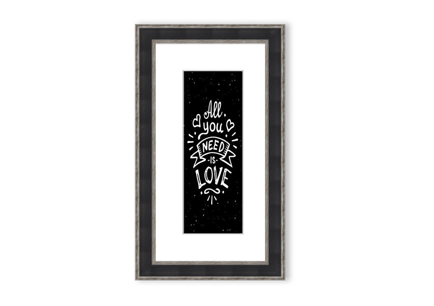 All You Need Is Love 1 framed print in various frame colours, showcasing a love-themed design, handmade in the UK.