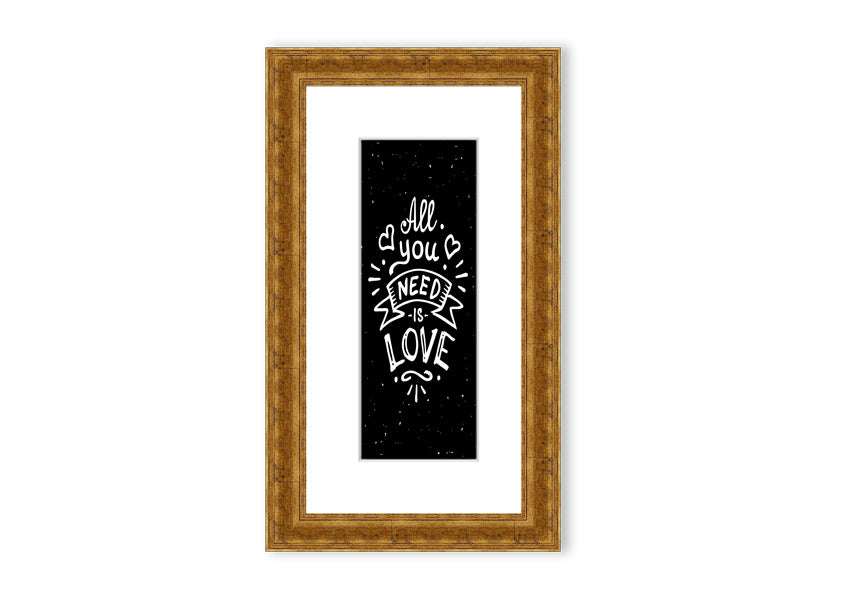 All You Need Is Love 1 framed print in various frame colours, showcasing a love-themed design, handmade in the UK.