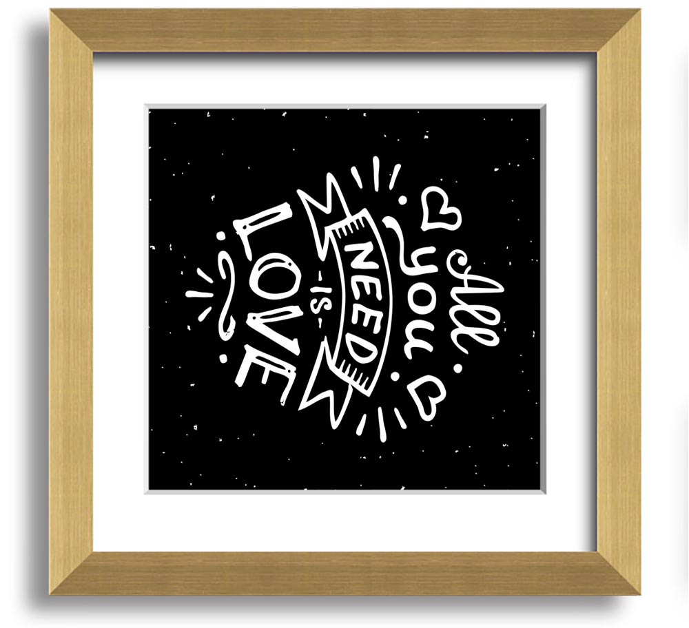 All You Need Is Love 1 Square Framed Print in various frame colors, showcasing a love-themed design, ready to hang.