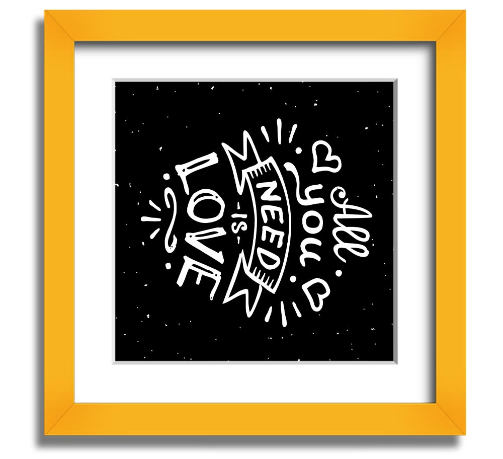 All You Need Is Love 1 Square Framed Print in various frame colors, showcasing a love-themed design, ready to hang.