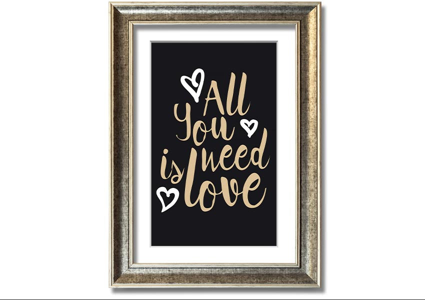 All You Need Is Love 2 framed print in various frame colors, showcasing a heartfelt message of love.