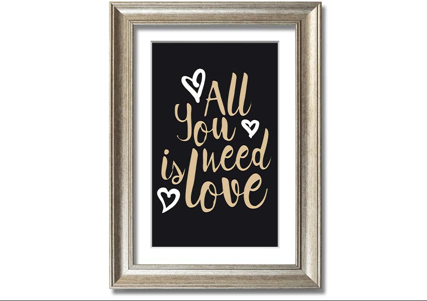 All You Need Is Love 2 framed print in various frame colors, showcasing a heartfelt message of love.