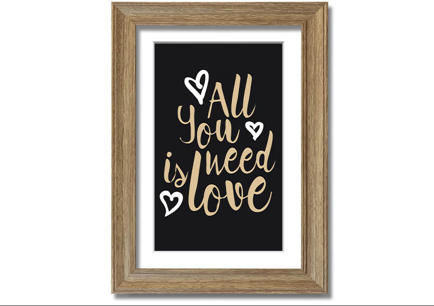 All You Need Is Love 2 framed print in various frame colors, showcasing a heartfelt message of love.