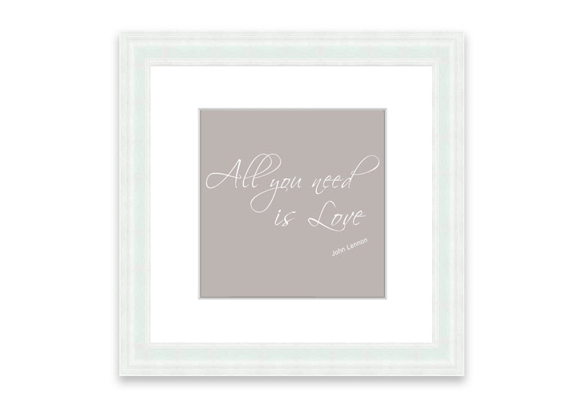 All You Need Is Love 2 Beige framed print showcasing a warm beige background with inspirational text, elegantly framed and ready to hang.